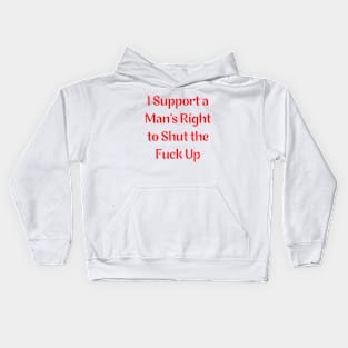 I Support The Right To Shut Up Kids Hoodie